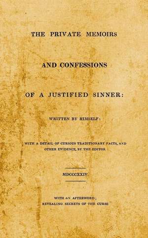 The Private Memoirs and Confessions of A Justified Sinner: With An Afterword; Revealing Secrets of the Curse de Jc Chaix