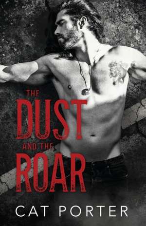 The Dust and the Roar de Cat Porter