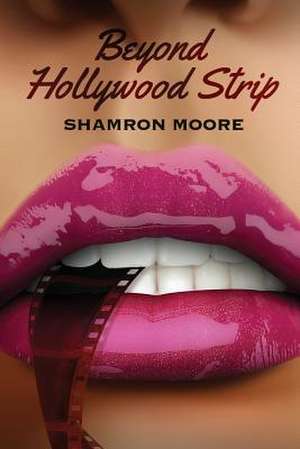 Beyond Hollywood Strip de Shamron Moore