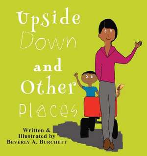 Upside Down and Other Places de Beverly a. Burchett