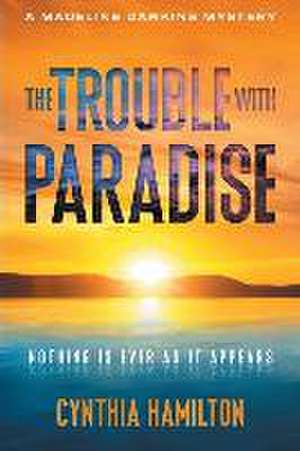 The Trouble with Paradise de Cynthia Hamilton