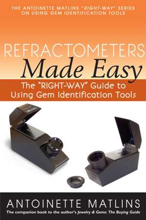 Refractometers Made Easy de Antoinette Matlins