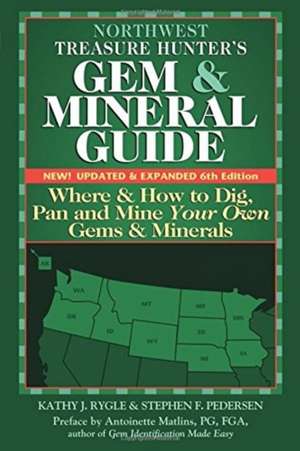 Northwest Treasure Hunters Gem & Mineral Guides to the USA, 6th Edition de Kathy J Rygle