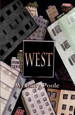 West: A Girl S Guide to Sex, Relationships, and Growing Up de Whitney Poole