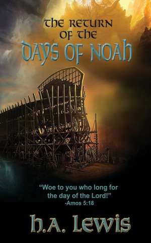 The Return of the Days of Noah: The days of Noah and the days of Sodom and Gomorrah come together de Patricia Lewis