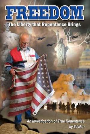 Freedom - The Liberty That Repentance Brings de Ed Marr