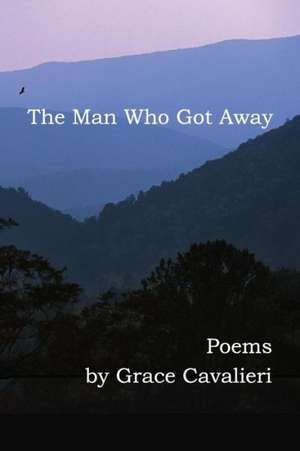 The Man Who Got Away de Grace Cavalieri