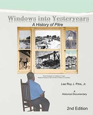 Windows Into Yesteryears de Leeroy Pitre