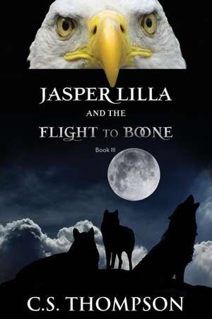 Jasper Lilla and the Flight to Boone de Chuck Thompson