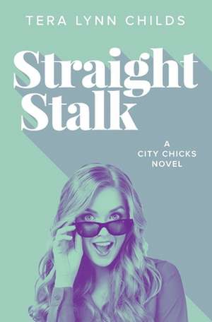 Straight Stalk de Tera Lynn Childs