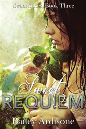 Sweet Requiem (Sweet Series #3) de Bailey Ardisone