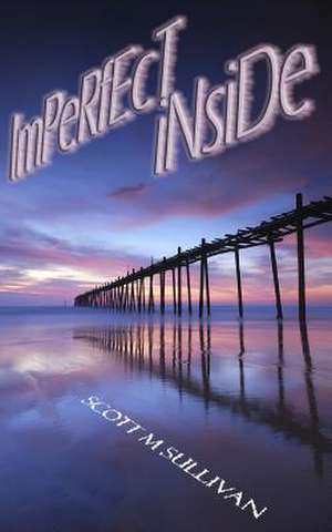 Imperfect Inside de Scott M. Sullivan