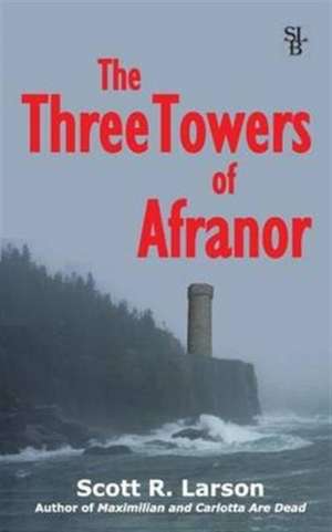 The Three Towers of Afranor de Scott R. Larson