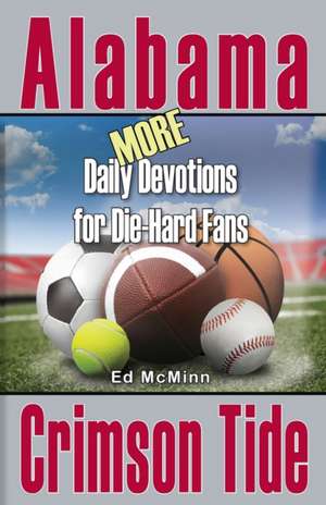 Daily Devotions for Die-Hard Fans MORE Alabama Crimson Tide de Ed Mcminn