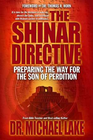 The Shinar Directive: Preparing the Way for the Son of Perdition's Return de Michael Lake