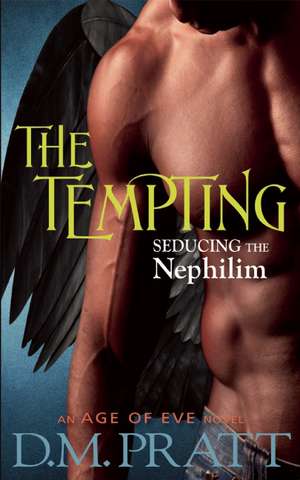 The Tempting: Seducing the Nephilim de D. M. Pratt