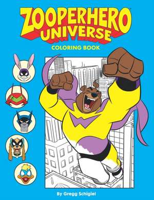 Zooperhero Universe Coloring Book de Gregg Schigiel