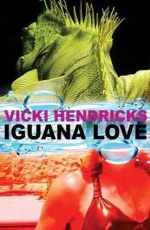 Iguana Love de Vicki Hendricks