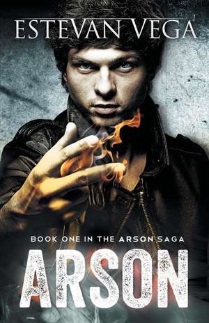 Arson (Book One in the Arson Saga)