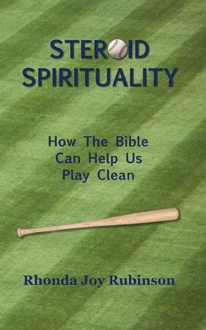 Steroid Spirituality de Rhonda Joy Rubinson