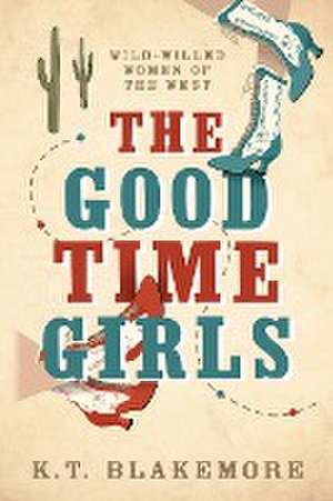 The Good Time Girls de K. T. Blakemore