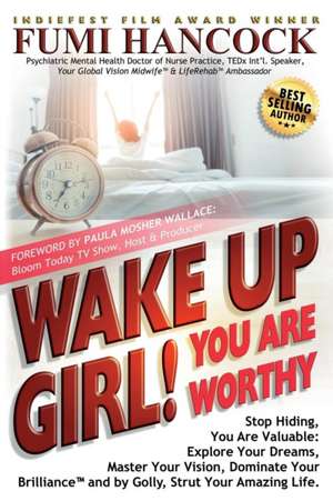 Wake Up Girl, YOU ARE WORTHY de Fumi Hancock