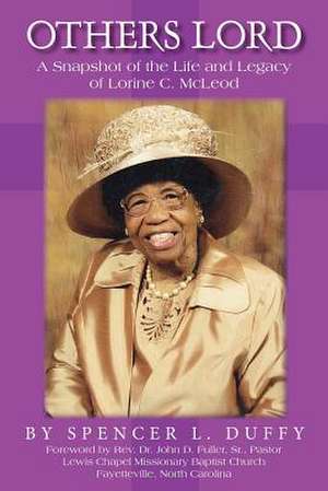 Others Lord: A Snapshot of the Life and Legacy of Lorine C. McLeod de Spencer L. Duffy