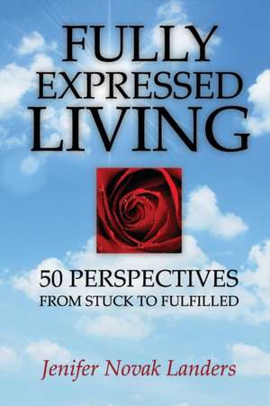 Fully Expressed Living de Jenifer Novak Landers