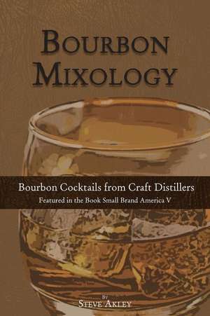 Bourbon Mixology de Steve Akley