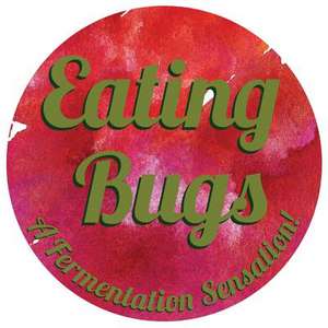 Eating Bugs: A Fermentation Sensation de Mollie W. Freeman