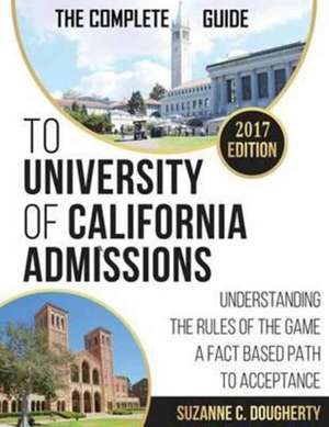 The Complete Guide To University Of California Admissions de Suzanne C Dougherty