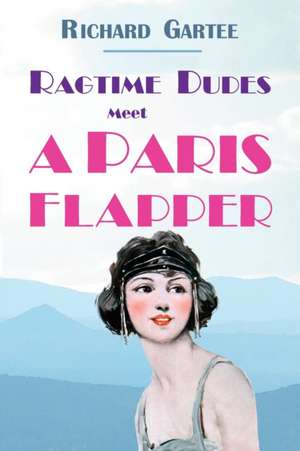 Ragtime Dudes Meet a Paris Flapper de Richard Gartee