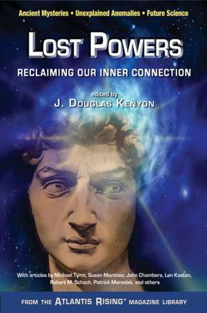 Lost Powers: Reclaiming Our Psychic Connection de J. Douglas Kenyon