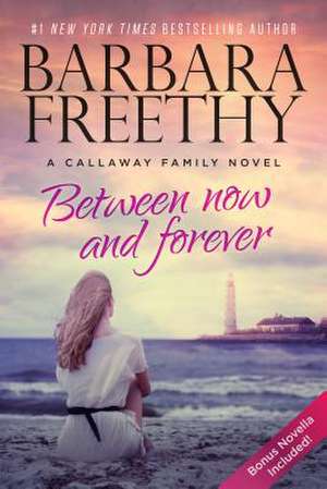 Between Now and Forever de Barbara Freethy