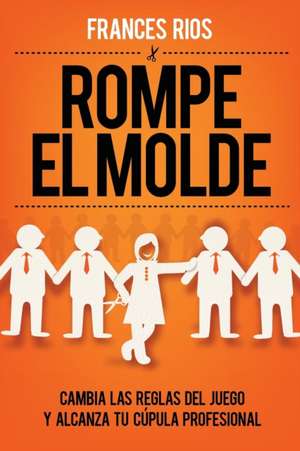 Rompe el Molde de Frances Rios