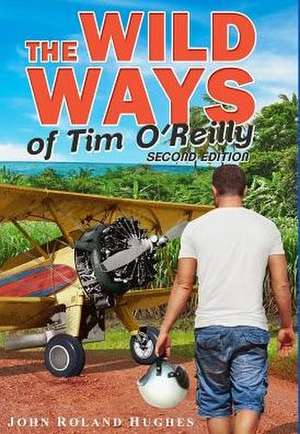 The Wild Ways of Tim O'Reilly de John Roland Hughes