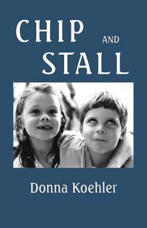 Chip and Stall de Donna Koehler