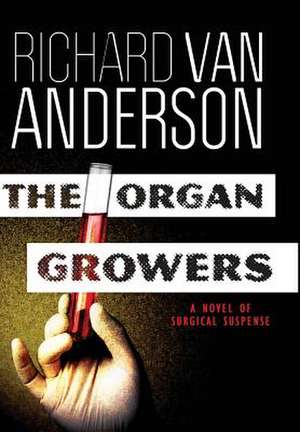 The Organ Growers de Richard Van Anderson