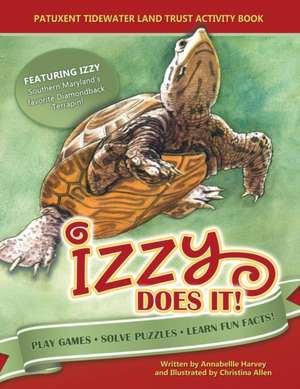 Izzy Does It: Patuxent Tidewater Land Trust Activity Book de Annabelle Harvey