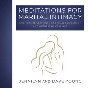 Meditations for Marital Intimacy de Jennilyn F Young