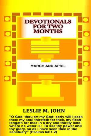 Devotionals for Two Months de Leslie M. John