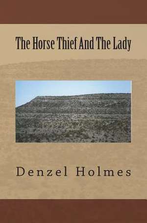 The Horse Thief and the Lady de Denzel Holmes