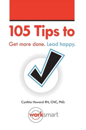 105 Ways to Get More Done. Think Different. de Cynthia Howard Lssbb