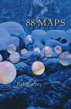 88 Maps: Poems de Rob Carney