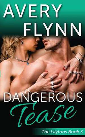 Dangerous Tease (Laytons Book 3) de Avery Flynn