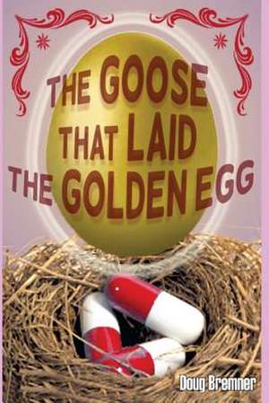 The Goose That Laid the Golden Egg de Doug Bremner