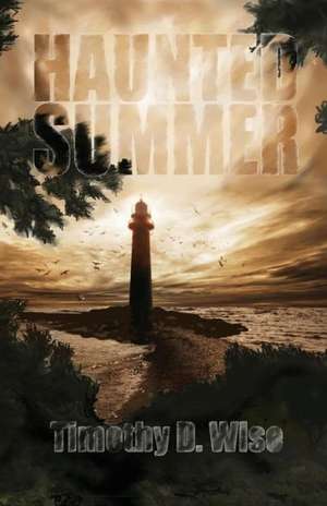 Haunted Summer: A 30 Day Journey to Achieve God-Centered Thinking de Timothy D. Wise