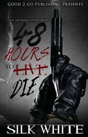 48 Hours to Die de Silk White