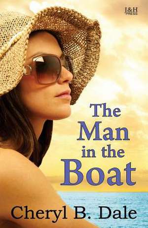 The Man in the Boat de Cheryl B. Dale