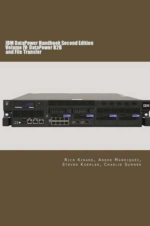 IBM DataPower Handbook Volume IV: DataPower B2B: Second Edition de Andre Manriquez